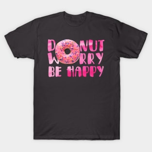 Don't Worry Be Happy Donut Text Art T-Shirt